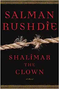 Shalimar the Clown (2005) by Salman Rushdie